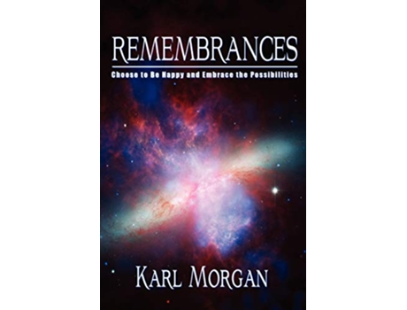 Livro Rememberances Choose to Be Happy and Embrace the Possibilities de Karl Morgan (Inglês)