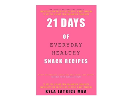 Livro 21 Days of Everyday Healthy Snack Recipes de Kyla Latrice Tennin (Inglês)