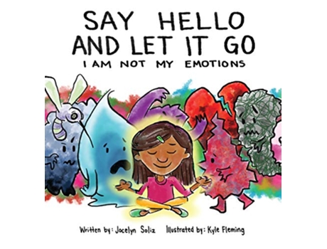 Livro Say Hello and Let It Go I Am Not My Emotions de Jocelyn Soliz (Inglês)