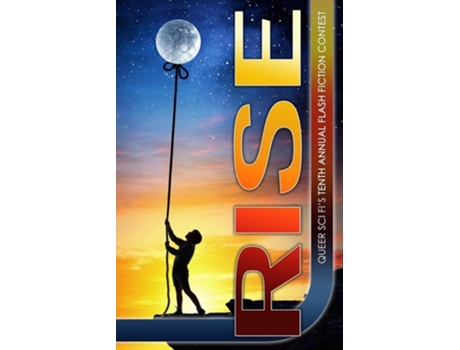 Livro Rise Queer Sci Fis Flash Fiction Contest de Coatsworth e J Scott (Inglês)