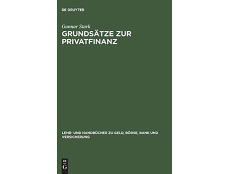 Livro Grundsätze zur Privatfinanz Lehr Und Handbucher Zu Geld Borse Bank Und Versicherung German Edition de Gunnar Stark (Alemão - Capa Dura)