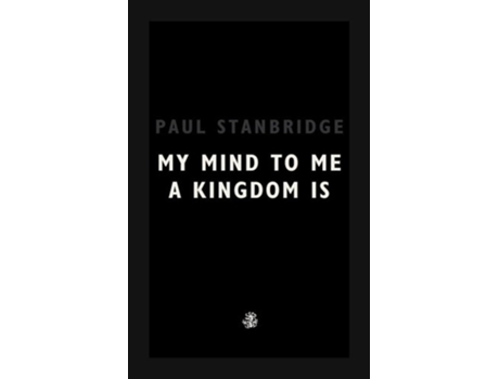 Livro My Mind To Me A Kingdom Is de Paul Stanbridge (Inglês)