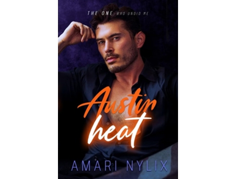 Livro Austin Heat THE ONE Who Undid Me de Amari Nylix (Inglês)