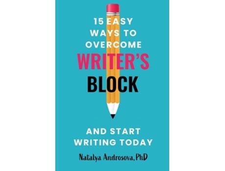 Livro 15 Easy Ways to Overcome Writers Block and Start Writing Today de Natalya Androsova (Inglês)