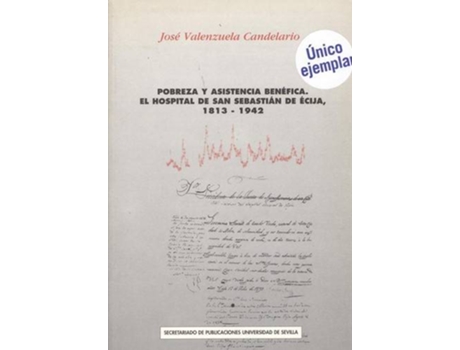 Livro Pobreza Y Asistencia Benefica Hospital San Sebastian Ecija de Jose Valenzuela Candelario (Espanhol)