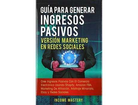 Livro Guia Para Generar Ingresos Pasivos Version Marketing en Redes Sociales de Income Mastery (Espanhol)