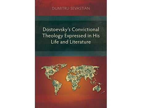 Livro Dostoevskys Convictional Theology Expressed in His Life and Literature de Dumitru Sevastian (Inglês)
