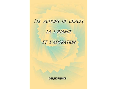Livro Thanksgiving, Praise and Worship de Derek Prince (Francês)