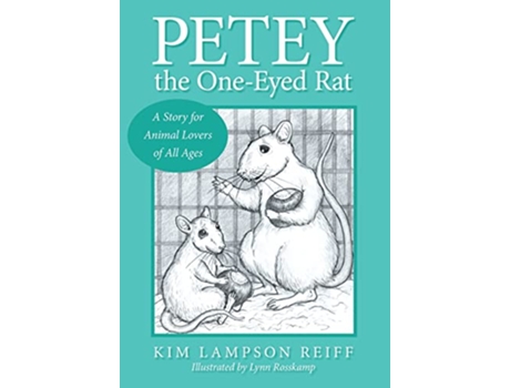 Livro Petey the OneEyed Rat A Story for Animal Lovers of All Ages de Kim Lampson Reiff (Inglês)