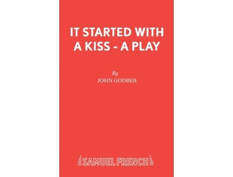 Livro It Started With a Kiss - A Play John Godber (Inglês)