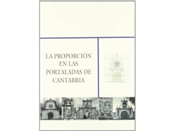 Livro La Proporción En Las Portaladas De Cantabria (Espanhol)