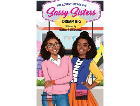 Livro The Adventures Of The Sassy Sisters Dream Big De The Sassy Sisters Kourtnie & E Kalia (inglês)