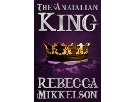 Livro The Anatalian King de Rebecca Mikkelson (Inglês)