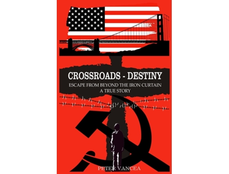 Livro Crossroads - Destiny Escape From Beyond The Iron Curtain - A True Story De Peter Vancea (inglês)