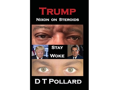 Livro Trump - Nixon On Steroids Stay Woke De D T Pollard (inglês)