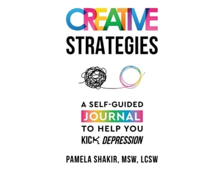 Livro Creative Strategies A Self-guided Journal To Help You Kick Depression De Lcsw E Pamela Shakir Msw (inglês)