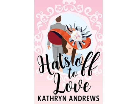 Livro Hats off to Love de Kathryn Andrews (Inglês)