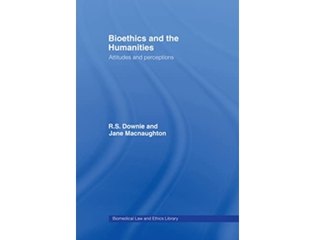 Livro Bioethics and the Humanities Attitudes and Perceptions Biomedical Law and Ethics Library de Robin Downie Jane Macnaughton (Inglês)