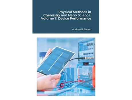 Livro Physical Methods in Chemistry and Nano Science Volume 7 Device Performance de Andrew Barron Kyle Chow (Inglês)