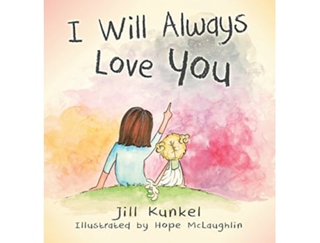 Livro I Will Always Love You de Jill Kunkel (Inglês)
