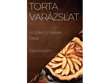Livro Torta Varázslat Az Édes Ünnepek Titkai de Kiss Katalin (Inglês)