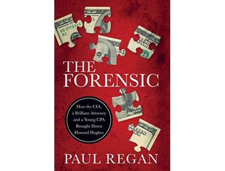 Livro The Forensic How the CIA a Brilliant Attorney and a Young CPA Brought Down Howard Hughes de Paul Regan (Inglês)