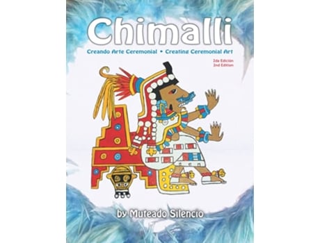 Livro Chimalli Creando Arte Ceremonial Creating Ceremonial Art Spanish Edition de Muteado Silencio (Espanhol)