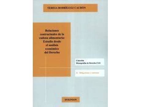 Livro Relaciones contractuales de la cadena alimentaria : estudio desde el análisis económico del derecho de Teresa Rodríguez Cachón (Espanhol)