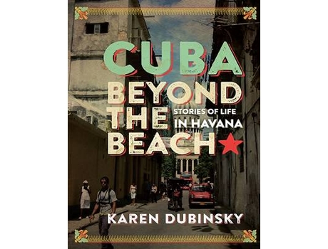 Livro Cuba Beyond the Beach de Karen Dubinsky (Inglês)
