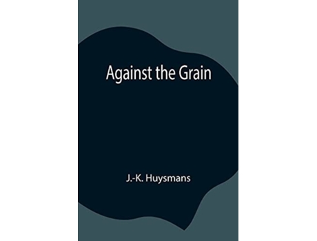 Livro Against The Grain De J -k Huysmans (inglês)