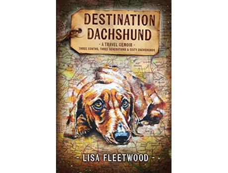 Livro Destination Dachshund Three Months Three Generations Sixty Dachshunds de Lisa Fleetwood (Inglês)