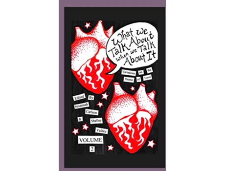 Livro What We Talk About When We Talk About It Vol II de Susannah Carlson (Inglês)