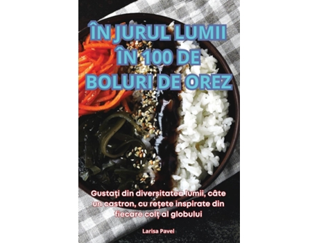 Livro ÎN JURUL LUMII ÎN 100 DE BOLURI DE OREZ de Larisa Pavel (Inglês)