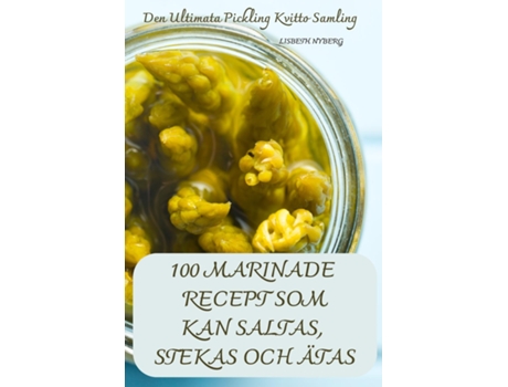Livro 100 MARINADE RECEPT SOM KAN SALTAS, STEKAS OCH ÄTAS de LISBETH NYBERG (Inglês)