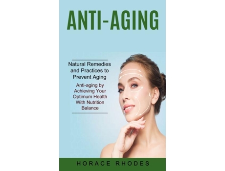 Livro Anti-aging Natural Remedies And Practices To Prevent Aging De Horace Rhodes (inglês)