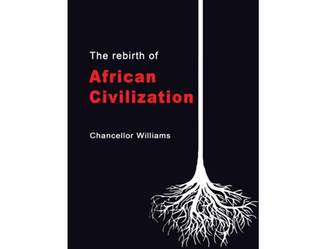 Livro Rebirth of African Civilization de Chancellor Williams (Inglês)