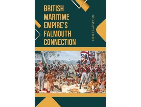 Livro British Maritime Empires Falmouth Connection de George E Applewhite (Inglês)