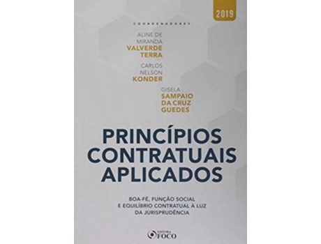 Livro Princípios Contratuais Aplicados Boa-Fé, Função Social E Equil. Contr. À Luz Da Juris. 1A Ed 2019 de Bernardo Salgado (Português do Brasil)