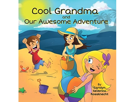 Livro Cool Grandma and Our Awesome Adventure CareKids de Carolyn Severino Rossknecht (Inglês)