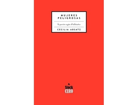 Livro Mujeres Peligrosas La Pasion Segun El Teleteatro De Cecilia Absatz (espanhol)