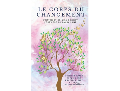 Livro LE CORPS DU CHANGEMENT Utiliser votre corps pour guérir, aimer et vous responsabiliser de Dr Lisa Cooney (Inglês)