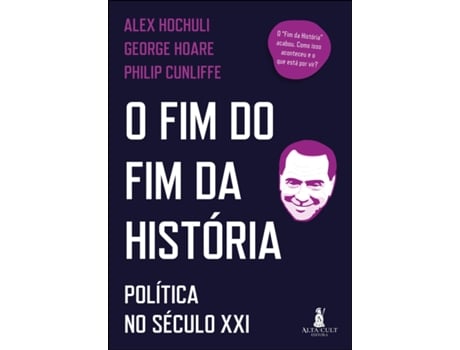 Livro O Fim Do Fim Da História Política No Século Xxi De Alex Hochuli (português Do Brasil)