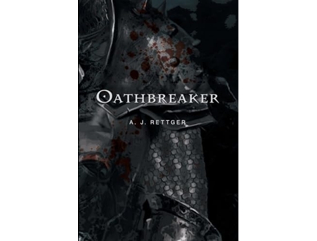 Livro Oathbreaker de A J Rettger (Inglês)
