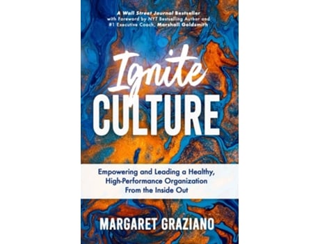 Livro Ignite Culture Empowering And Leading A Healthy, High-performance Organization From The Inside Out De Margaret Graziano (inglês)