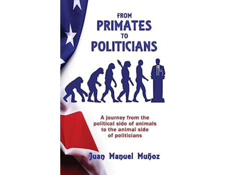 Livro From Primates To Politicians De Juan Manuel Muñoz (inglês)