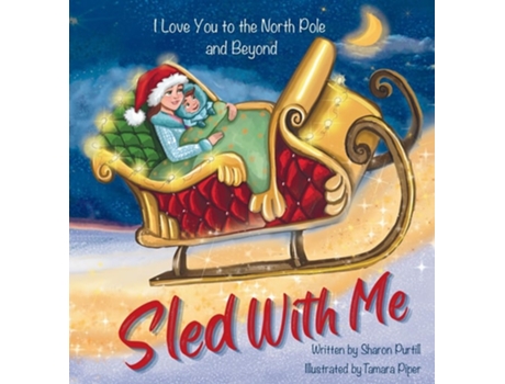 Livro Sled With Me I Love You to the North Pole and Beyond de Sharon Purtill (Inglês - Capa Dura)