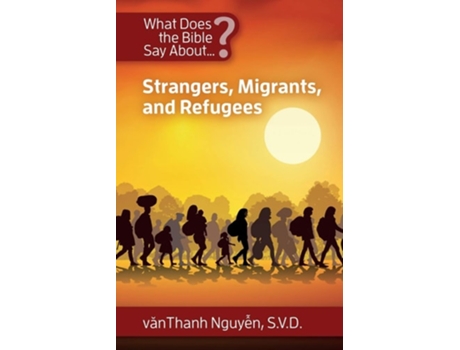 Livro What Does The Bible Say About Strangers, Migrants And Refugees? De Vanthanh Nguy?n (inglês)
