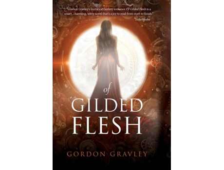 Livro Of Gilded Flesh De Gordon Gravley (inglês)
