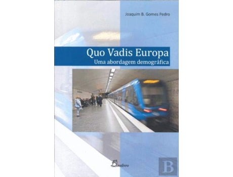 Livro Quo Vadis Europa: Uma Abordagem Demografica de Pedro Joaquim B. Gomes (Português)