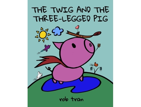 Livro The Twig and the Three-Legged Pig Rob Tran (Inglês)